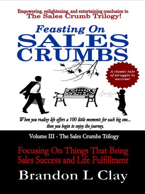 cover image of Feasting On Sales Crumbs: Focusing On Things That Bring Sales Success and Life Fulfillment